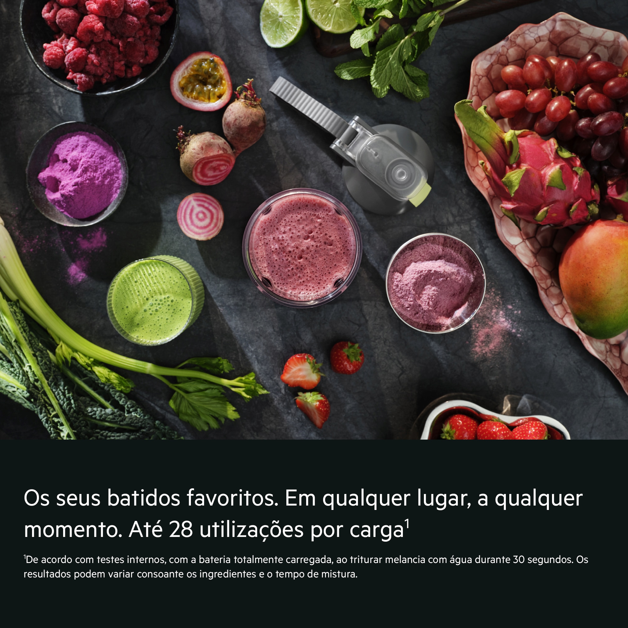 As suas misturas favoritas. Em qualquer lugar, a qualquer hora. Até 28 serviços por carga1    1De acordo com testes internos, com a bateria totalmente carregada, ao triturar melancia com água durante 30 segundos. Os resultados podem variar consoante os ingredientes e o tempo de mistura.